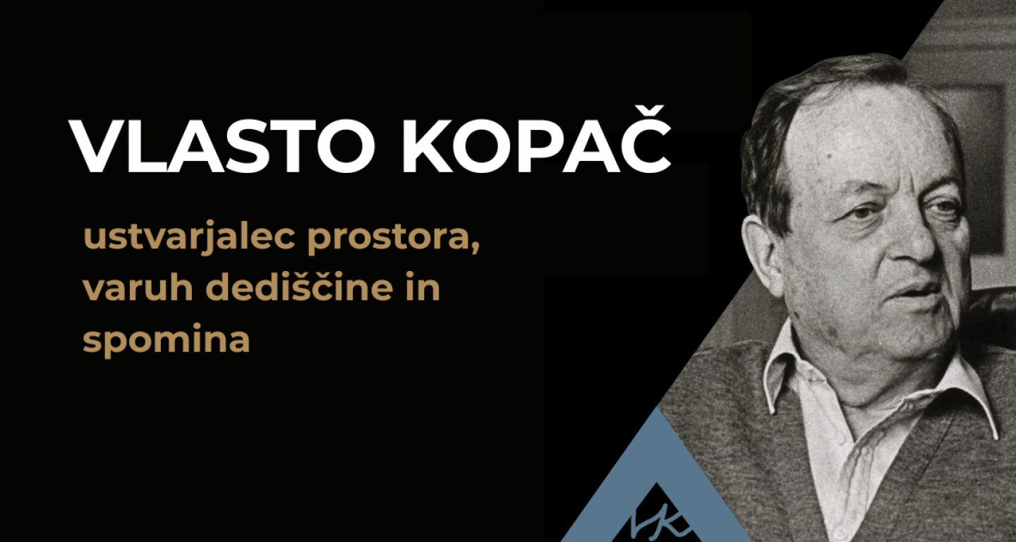 Vlasto Kopač – ustvarjalec prostora, varuh dediščine in spomina | koledar dogodkov